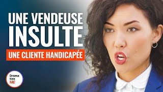 UNE VENDEUSE INSULTE UNE CLIENTE HANDICAPÉE | @DramatizeMeFrance