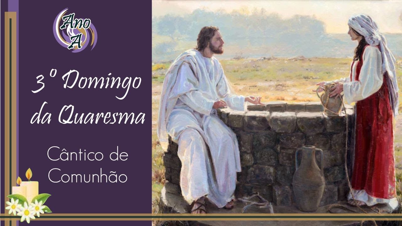 CANTO | SE CONHECESSES O DOM DE DEUS - COMUNHÃO - 3º DOMINGO DA QUARESMA - ANO A