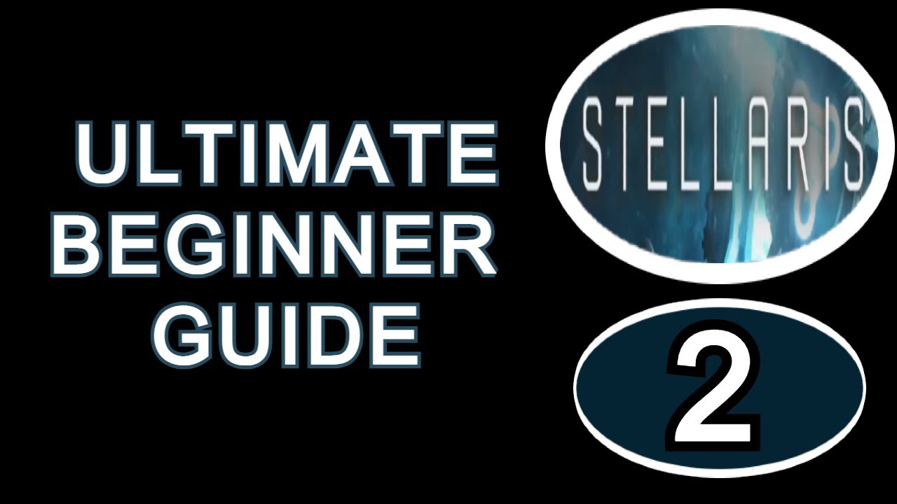 Stellaris Guide: Beginner Tutorial Part 1 Choosing an Empire and