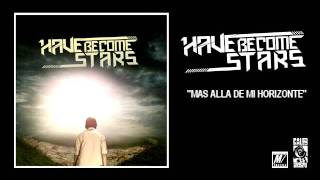 Have Become Stars - Mas Alla De Mi Horizonte