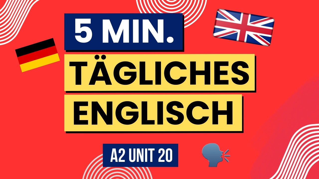 5 Minuten Tägliches Englisch zum Nachsprechen 🗣️🇬🇧 A2 Unit 20