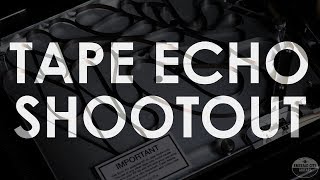 Vintage/Modern Tape Echo Shootout!