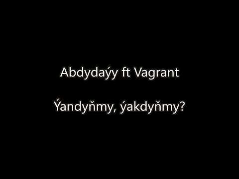 Abdydayy ft Vagrant - Yandynmy, yakdynmy? (Turkmen rap 2018)