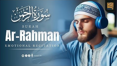 Surah Ar-Rahman سورة الرحمن | This Wonderful Voice Will Touch Your Heart إن شاء الله | qri