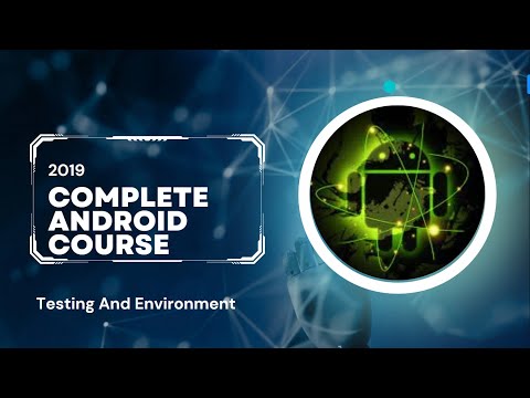 Complete Android course  - Testing and Environment