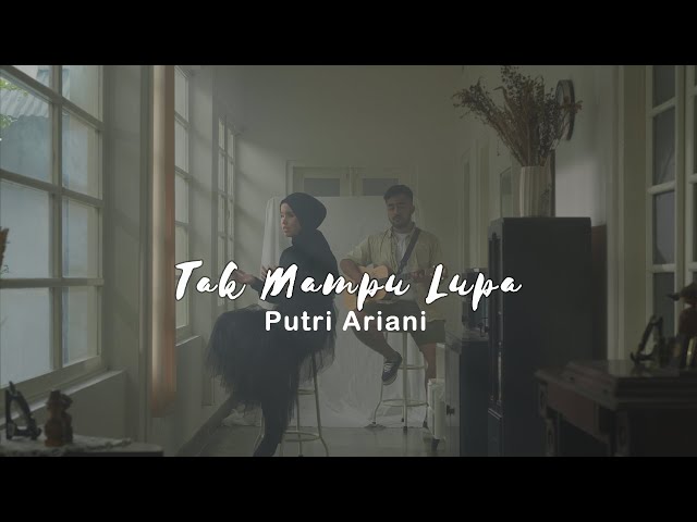 Putri Ariani - Tak Mampu Lupa (Official Music Video) class=