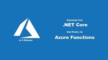 Exposing Your .NET Core Endpoints via Azure Functions