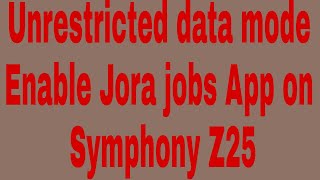 Unrestricted data mode Enable Jora jobs App on Symphony Z25 screenshot 4