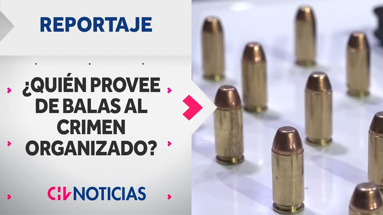 El oscuro comercio de las balas: ¿Quién provee de municiones al crimen organizado? | Reportajes CHV