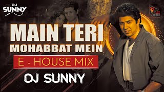 Mein Teri Mohabbat Mein || Dj Sunny - E House Mix || Mohammed Aziz, Sadhana Sargam. Tridev