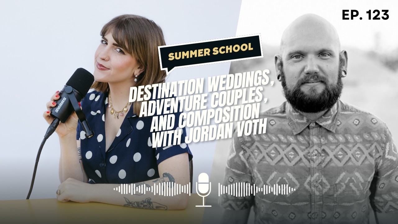 Destination Weddings, Adventure Couples, and Composition with Jordan Voth
