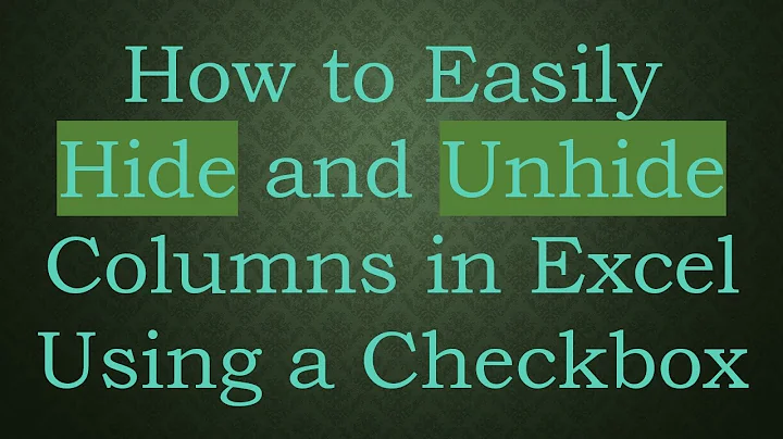 How to Easily Hide and Unhide Columns in Excel Using a Checkbox