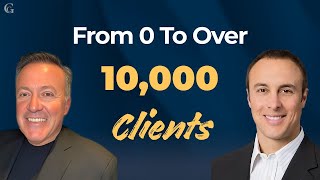 From 0 To Over 10,000 Clients | Roadmap to a 9 Figure Company