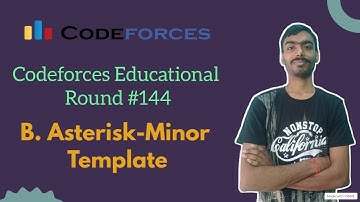 Asterisk-Minor Template || Codeforces Educational Round 144 || Codeforces