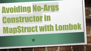 Avoiding No-Args Constructor in MapStruct with Lombok