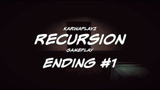 Recursion [Gameplay] [Ending #1]