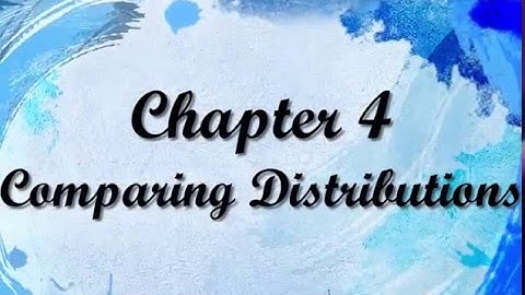 Chapter 4 - Comparing Distributions