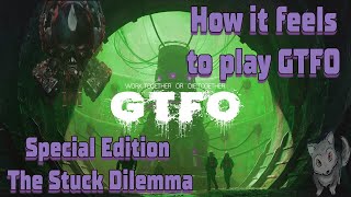 How It Feels To Play Gtfo Special Edition - Stuck Dilemma