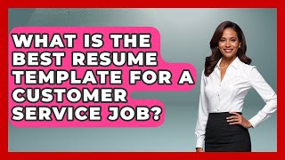 What Is The Best Resume Template For A Customer Service Job? - Job Success Network