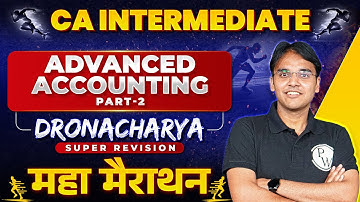 Advanced Accounting Super Revision Marathon 🔥 Part-2 | CA Inter Preparation | CA Nitin Goel
