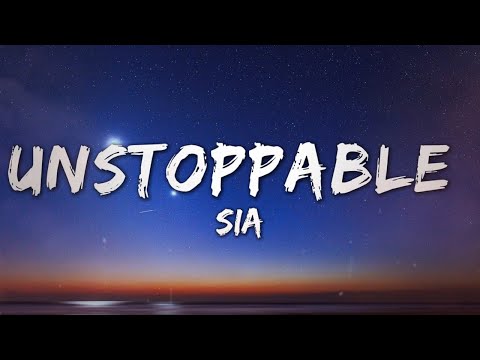 Sia - Unstoppable (Lyrics)
