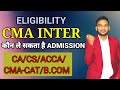 CMA INTER ELIGIBILITY | 2023 | HOW TO GET ADMISSION | #icmai #icmaiupdates#cma#ca