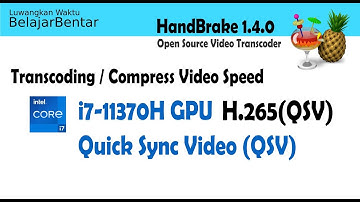 Intel i7-11370H Irish Xe Graphics Quick Sync Video QSV Benchmark Transcoding Video Handbrake