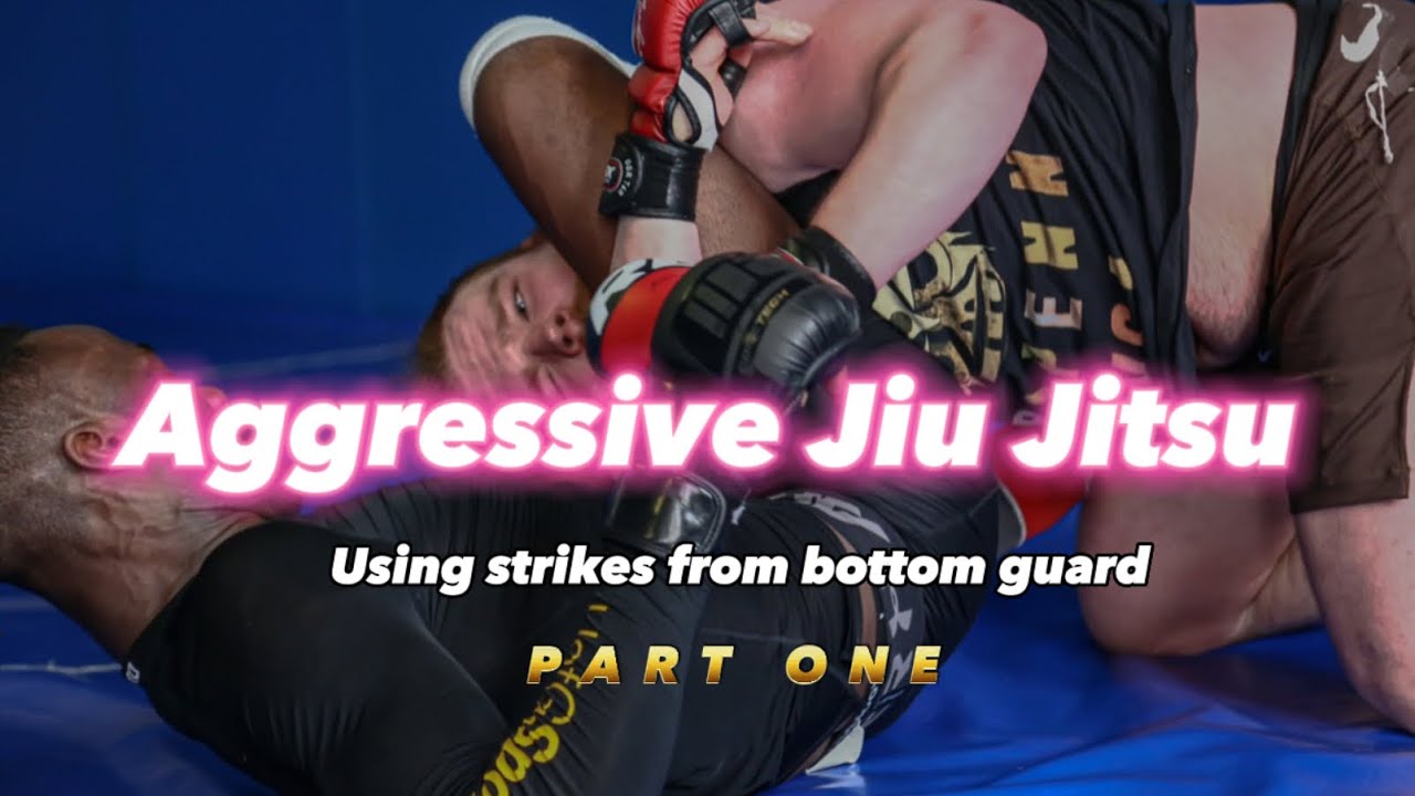 AGGRESSIVE JIU JITSU…Striking from guard in MMA YouTube