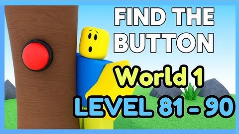 Guide to Get All Buttons World 1 LV 81-90 on Roblox FIND THE BUTTONS BY ZYLEAK !
