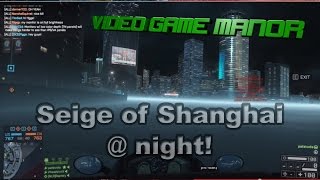 Infiltration of Shanghai -- BF4 CTE Night Map -- Not Too F*ckin Bad!