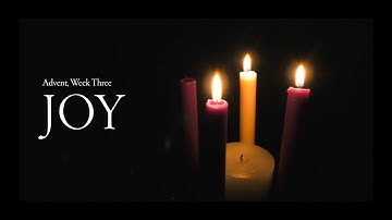 Advent, Week Three: JOY