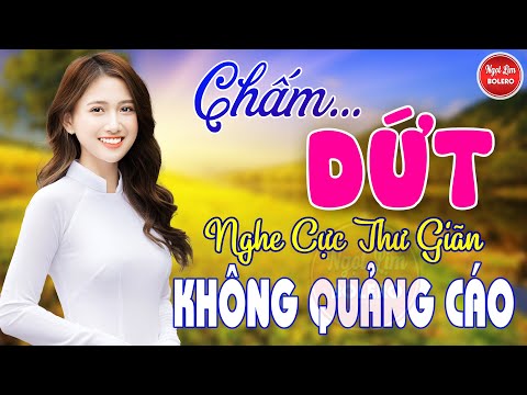 Chấm Dứt, Đoạn Tuyệt, Anh Đã Thay Lòng ✪ LK Nhạc Vàng Xưa TOÀN BÀI HAY BẤT HỦ Bảo Đảm Cực Thư Giãn