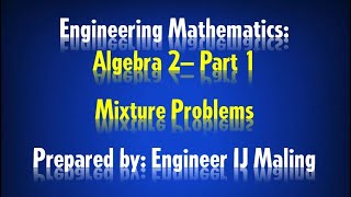 Engineering Mathematics: Algebra 2 Part I - Mixture Problems