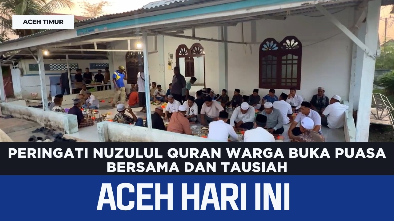 Peringati Nuzulul Quran Warga Buka Puasa Bersama dan Tausiah | Berita Aceh Hari Ini