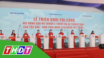 Triển khai thi công xây dựng Cầu Mỹ Thuận 2 | THDT