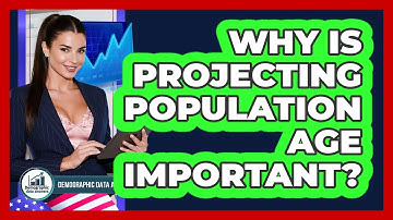 Why Is Projecting Population Age Important? - Demographic Data Answers