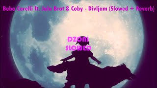 Buba Corelli ft. Jala Brat & Coby - Divljam (𝙨𝙡𝙤𝙬𝙚𝙙 + 𝙧𝙚𝙫𝙚𝙧𝙗)