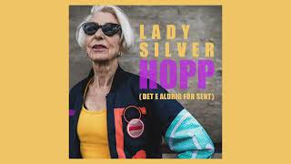 Lady Silver - Hopp (Det E Aldrig Försent)