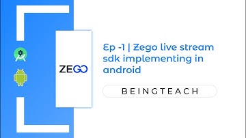 Zego live video streaming sdk example - Ep-1 | Beingteach | Android studio