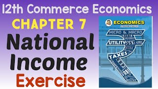 Chapter 7 National Income Exercise | 12th Commerce Economics | Maharashtra Board | New Syllabus 2021