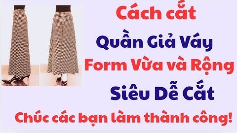 ✅ Hướng Dẫn Cách Cắt Quần Giả Váy. Form Vừa và Rộng.