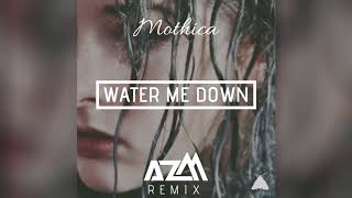 Mothica - Water Me Down (AzM Remix)