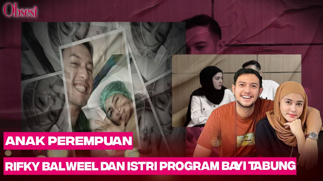Program 2 Istri ANAK PEREMPUAN!! Rifky Balweel Dan Istri Program Bayi Tabung | OBSESI ...