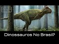 As Espécies De DINOSSAUROS QUE VIVERAM NO BRASIL | Através Dos Fatos