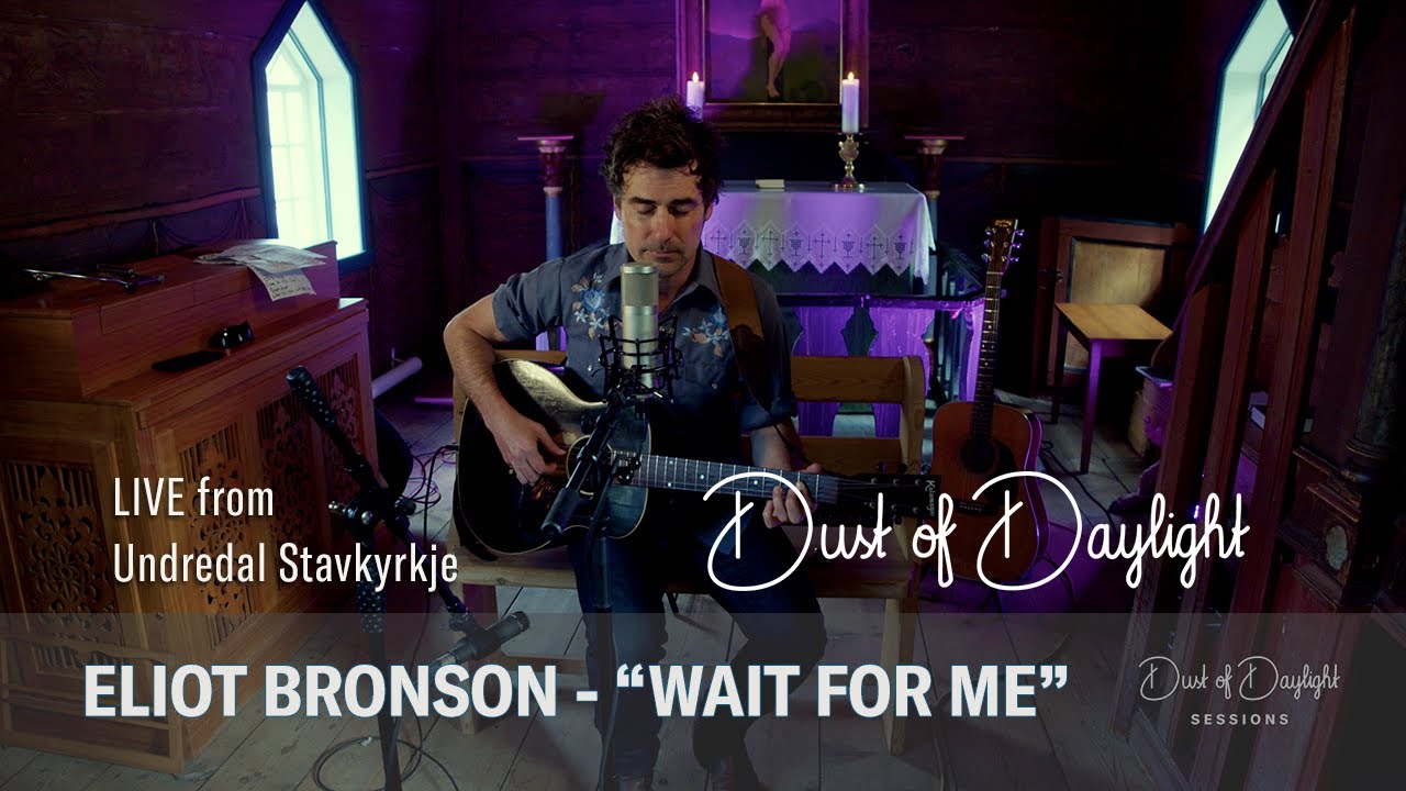 Watch Eliot Bronson - Wait For Me (Dust of Daylight Undredal Sessions) on YouTube Watch Eliot Bronson - Wait For Me (Dust of Daylight Undredal Sessions) on YouTube