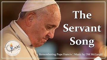 Servant Song | Remembering Pope Francis | Catholic Hymn with Lyrics | D.M. McGargill | Choir & Piano