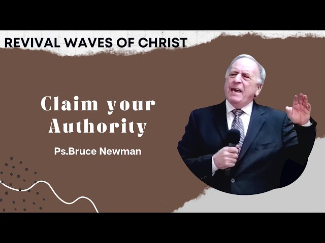 Revival Waves of Christ | Ps.Bruce Newman | Claim your authority