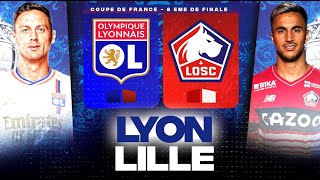 🔴 LYON - LILLE | Choc pour les Gones face au Dogues (ol vs losc) | 1/8 COUPE DE FRANCE - LIVE/DIRECT