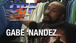 Gabe 'Nandez - “Off Top” Freestyle (Top Shelf Premium)