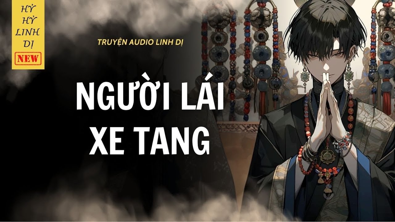[Truyện Linh Dị ] NGƯỜI LÁI XE TANG | Hỷ Hỷ Linh Dị